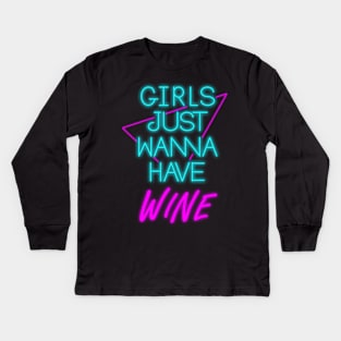 Girls Just Wanna Have Wine Kids Long Sleeve T-Shirt